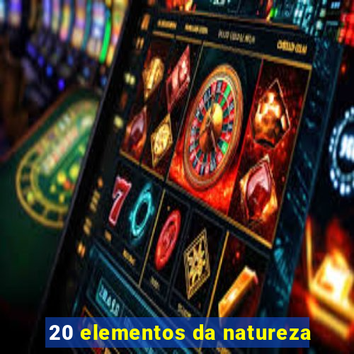 20 elementos da natureza